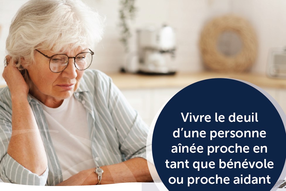 Les transitions : Vivre le deuil d’une personne aînée proche en tant que bénévole (ou proche aidant)