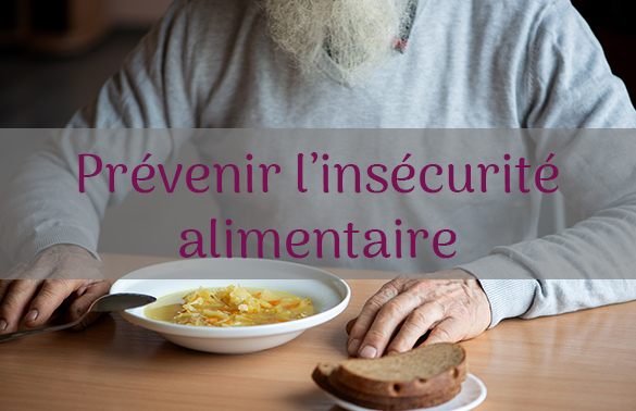 Insécurité Alimentaire Fiche 3 – Agir pour contrer la dénutrition chez les personnes aînées